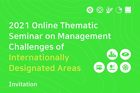 2021 Online Thematic Seminar on Management Challenges of Internationally Designated Areas (~24 September)